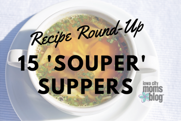 Soup Recipe Round-Up: 15 "Souper" Suppers!
